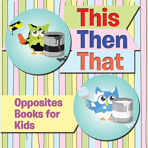Download This Then That: Opposites Books for Kids: Early Learning Books K-12 (Baby & Toddler Opposites Books) (English Edition) PDF