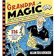 Grandpa Magic: 116 Easy Tricks, Amazing Brainteasers, and Simple Stunts to Wow the Grandkids