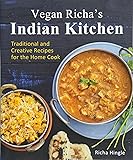 Vegan Richa's Indian Kitchen: Traditional and Creative Recipes for the Home Cook