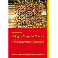 History of Computer Science: Technology, Application and Organization book cover