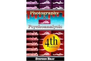 Photography and Psychoanalysis:: The Development of Emotional Persuasion in Image Making. (Photography and Consciousness Book