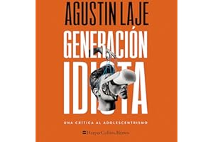 Generación idiota [Idiot Generation]: Una crítica al adolescentrismo [A Critique of Adolescent Centrism]
