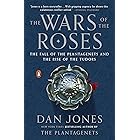 The Wars of the Roses: The Fall of the Plantagenets and the Rise of the Tudors