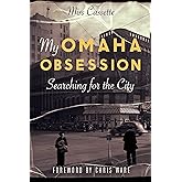My Omaha Obsession: Searching for the City