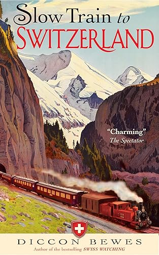Download Slow Train to Switzerland: One Tour, Two Trips, 150 Years and a World of Change Apart PDF