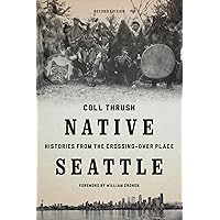 Native Seattle: Histories from the Crossing-Over Place (Weyerhaeuser Environmental Books)