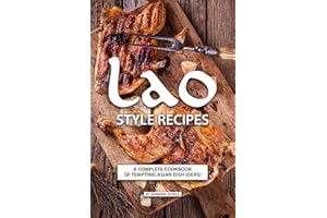 Lao Style Recipes: A Complete Cookbook of Tempting Asian Dish Ideas!