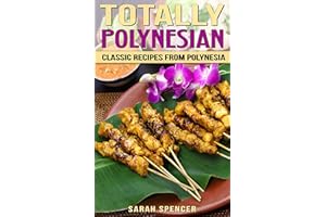 Totally Polynesian: Classic Recipes from Polynesia (Flavors of the World Cookbooks)
