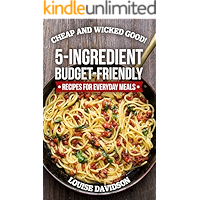 Cheap and Wicked Good!: 5-Ingredient Budget-Friendly Recipes for Everyday Meals (Simple and Easy Budget Meals Book 1) book cover Cheap and Wicked Good!: 5-Ingredient Budget-Friendly Recipes for Everyday Meals (Simple and Easy Budget Meals Book 1) book cover