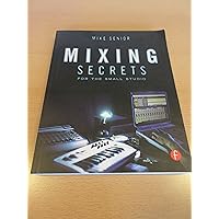 Mixing Secrets for the Small Studio (Sound On Sound Presents