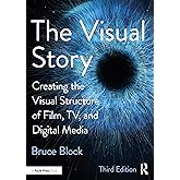 The Visual Story: Creating the Visual Structure of Film, TV, and Digital Media