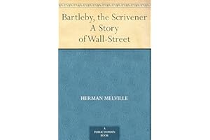 Bartleby, the Scrivener A Story of Wall-Street