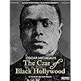 Oscar Micheaux: The Czar of Black Hollywood