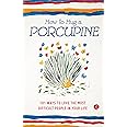 How to Hug a Porcupine: 101 Ways to Love the Most Difficult People in Your Life