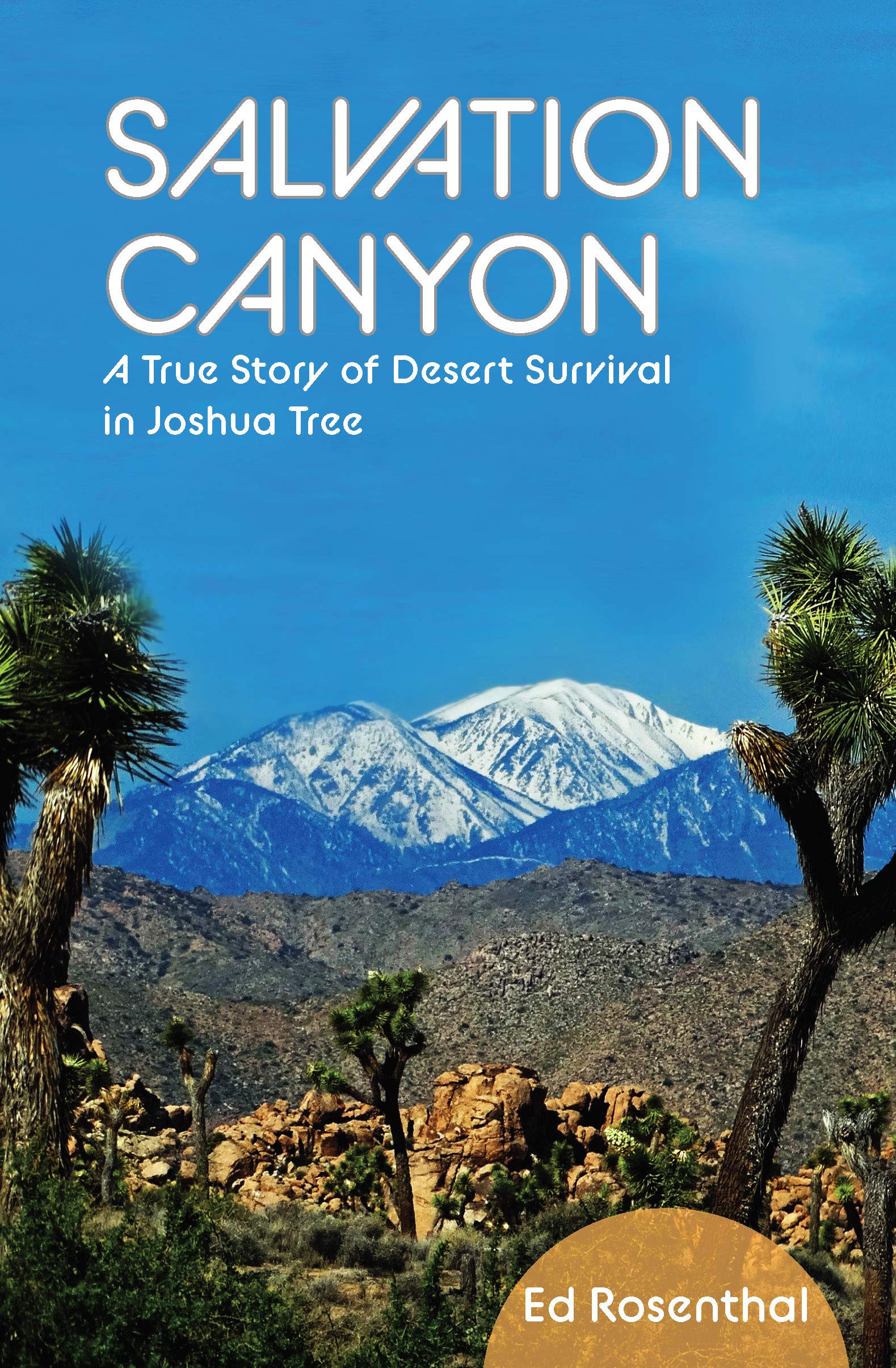 desert valley outdoors on Salvation Canyon A True Story Of Desert Survival In Joshua Tree Rosenthal Ed 9781733957977 Amazon Com Books