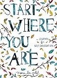 Start Where You Are: A Journal for Self-Exploration