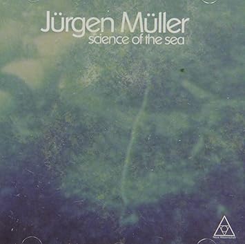Muller Jurgen Science Of The Sea Amazon Com Music