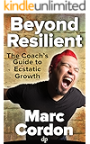 Beyond Resilient: The Coach's Guide to Ecstatic Growth