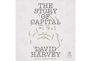 The Story of Capital: What Everyone Should Know About How Capital Works