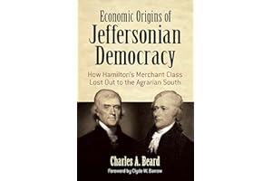 Economic Origins of Jeffersonian Democracy: How Hamilton's Merchant Class Lost Out to the Agrarian South