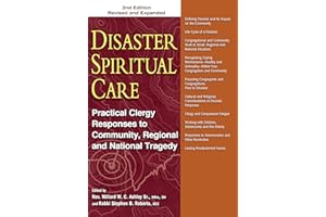 Disaster Spiritual Care, 2nd Edition: Practical Clergy Responses to Community, Regional and National Tragedy