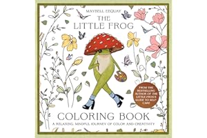 The Little Frog Coloring Book: A Relaxing, Mindful Journey of Colour and Creativity