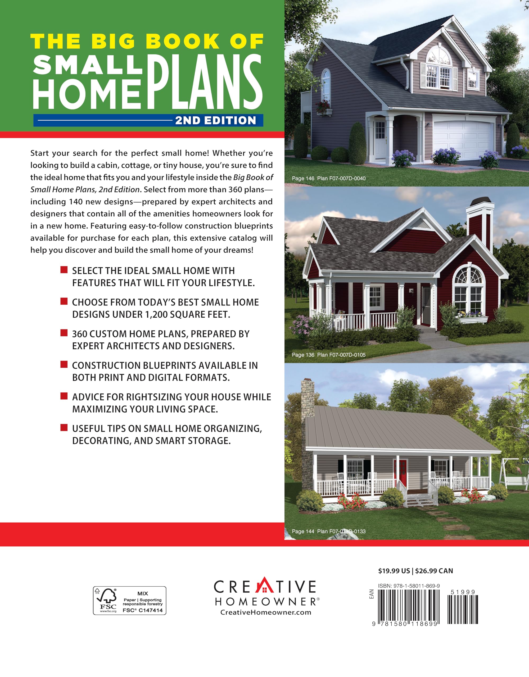 Big Book of Small Home Plans, 2nd Edition: Over 360 Home Plans Under 1200 Square Feet (Creative Homeowner) Cabins, Cottages, Tiny Houses, and How to Maximize Your Space with Organizing and Decorating Big Book of Small Home Plans, 2nd Edition: Over 360 Home Plans Under 1200 Square Feet (Creative Homeowner) Cabins, Cottages, Tiny Houses, and How to Maximize Your Space with Organizing and Decorating 