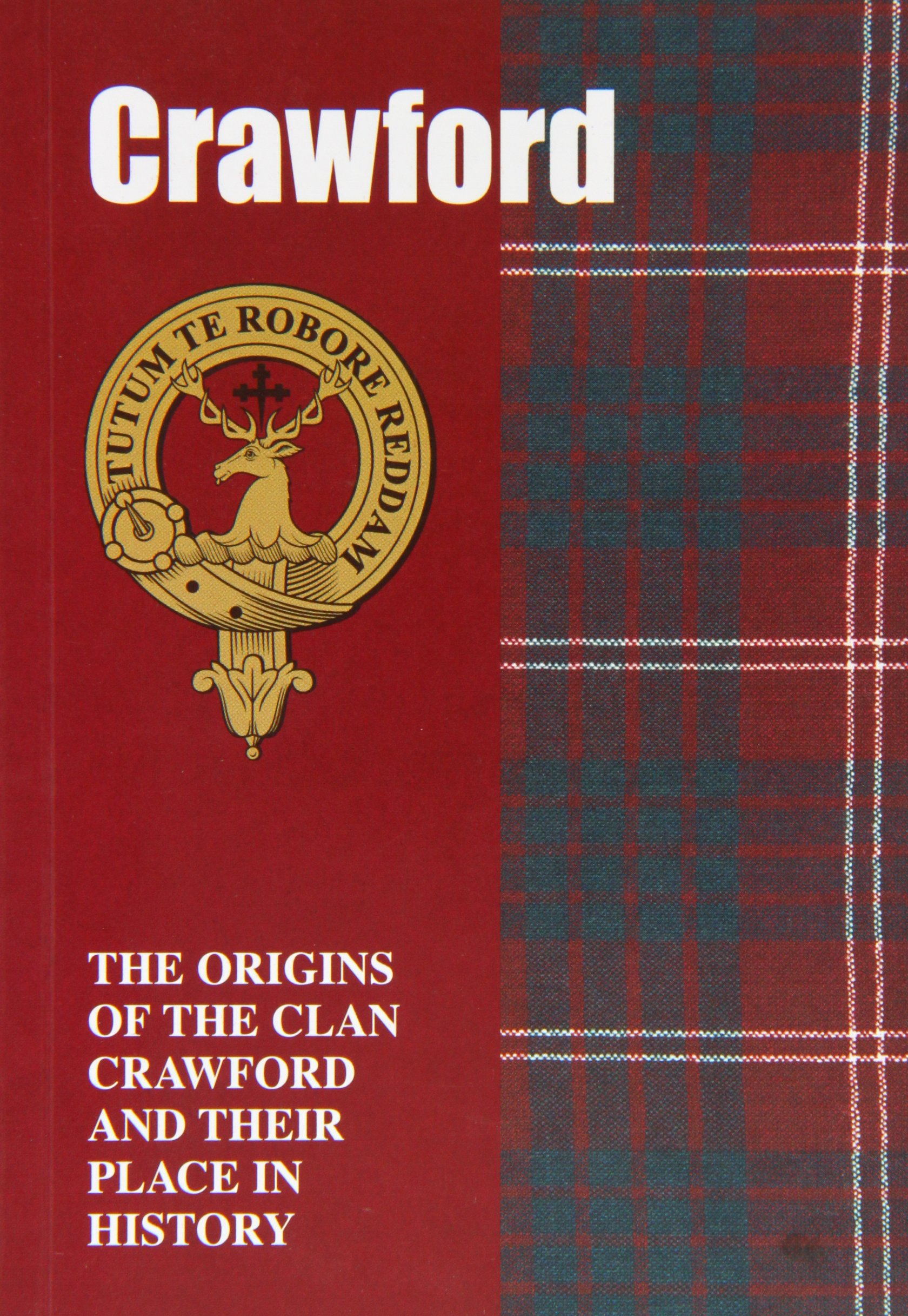 Crawford: The Origins of the Clan Crawford and Their Place in History (Scottish Clan Mini-Book) Crawford: The Origins of the Clan Crawford and Their Place in History (Scottish Clan Mini-Book) Paperback