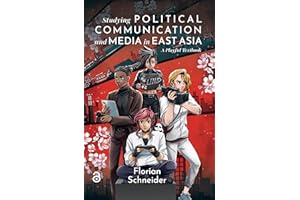 Studying Political Communication and Media in East Asia: A Playful Textbook