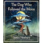 The Dog Who Followed the Moon: An Inspirational Story with Meditations on Life, Experience the Power of Love and Sacrifice