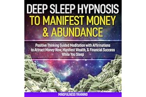 Deep Sleep Hypnosis to Manifest Money & Abundance: Positive Thinking Guided Meditation with Affirmations to Attract Money Now