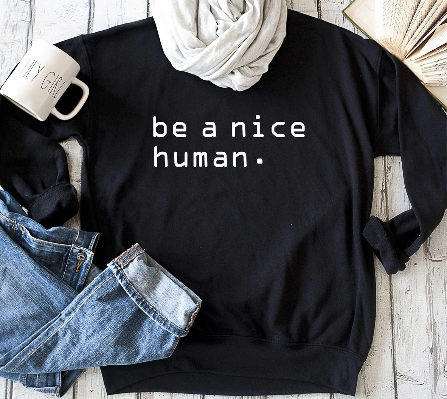be a nice human sweatshirt
