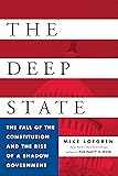 The Deep State: The Fall of the Constitution and the Rise of a Shadow Government