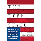 The Deep State: The Fall of the Constitution and the Rise of a Shadow Government