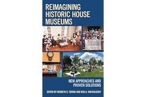 Reimagining Historic House Museums: New Approaches and Proven Solutions (American Association for State and Local History)