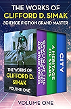 The Works of Clifford D. Simak Volume One: Grotto of the Dancing Deer and Other Stories, Heritage of Stars, and City
