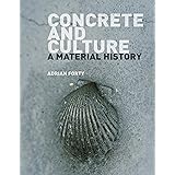 Concrete and Culture: A Material History