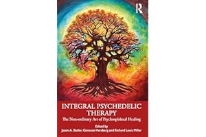 Integral Psychedelic Therapy: The Non-Ordinary Art of Psychospiritual Healing