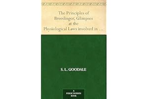 The Principles of Breedingor, Glimpses at the Physiological Laws involved in the Reproduction and Improvement of Domestic Ani