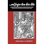 ...and forgive them their debts: Lending, Foreclosure and Redemption From Bronze Age Finance to the Jubilee Year (THE TYRANNY