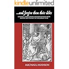 ...and forgive them their debts: Lending, Foreclosure and Redemption From Bronze Age Finance to the Jubilee Year (THE TYRANNY