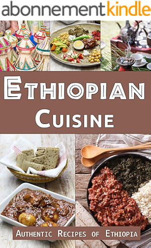 Download Ethiopian Cuisine: Authentic Recipes of Ethiopia (English Edition) PDF