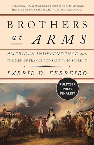 Download Brothers at Arms: American Independence and the Men of France and Spain Who Saved It PDF