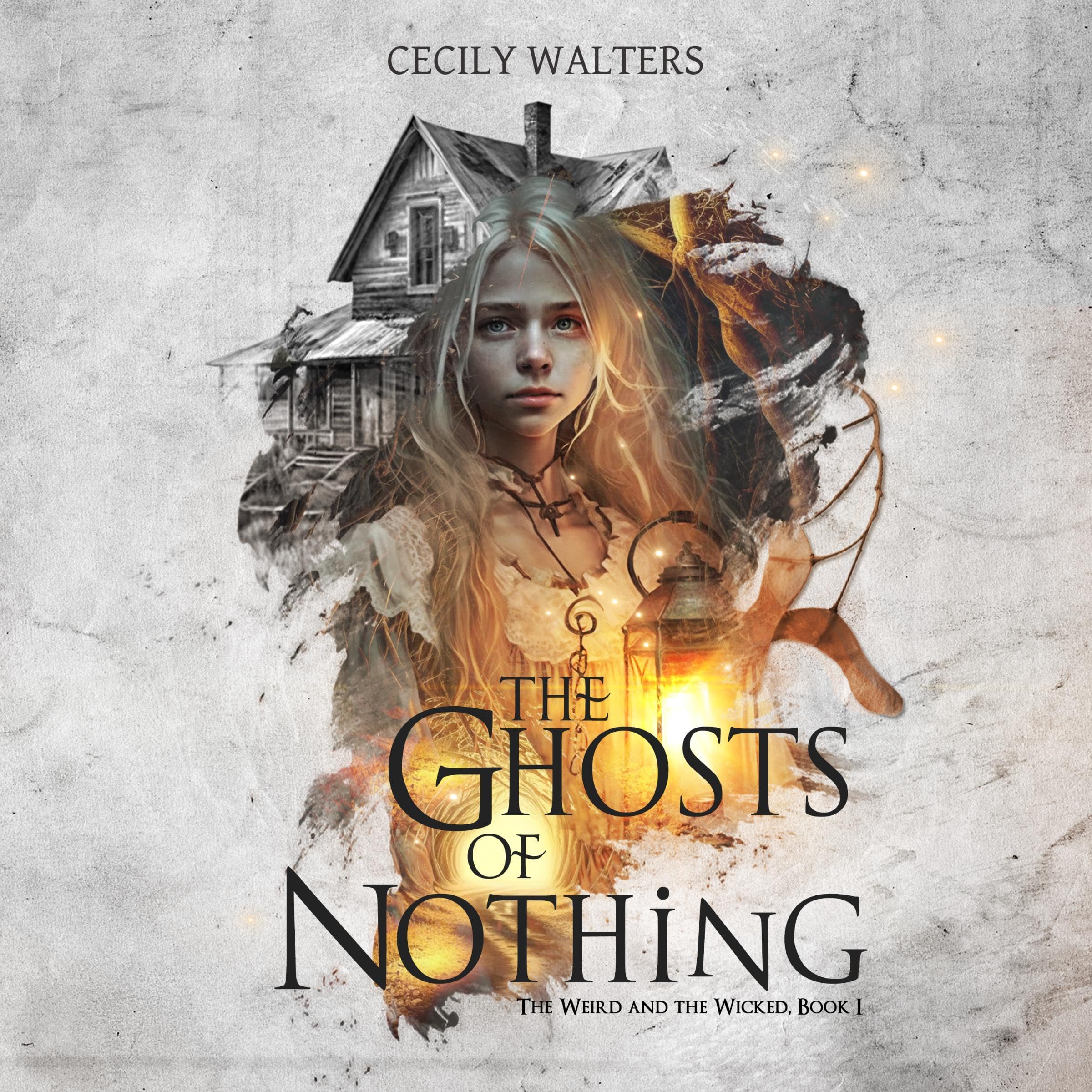The Ghosts of Nothing: The Weird and the Wicked, Book 1 The Ghosts of Nothing: The Weird and the Wicked, Book 1 Audible Audiobook Paperback Kindle Hardcover