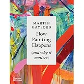 How Painting Happens (and why it matters)