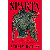 Sparta: The Rise and Fall of an Ancient Superpower