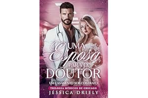 Uma Esposa Para o Doutor - Um Casamento Sob Contrato: (Trilogia Médicos de Chicago) (Portuguese Edition)
