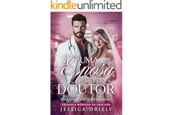 Uma Esposa Para o Doutor - Um Casamento Sob Contrato: (Trilogia Médicos de Chicago)