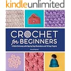 Crochet for Beginners: A Stitch Dictionary with Step-by-Step Illustrations and 10 Easy Projects