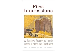 First Impressions: A Reader’s Journey to Iconic Places of the American Southwest (The Lamar Series in Western History)